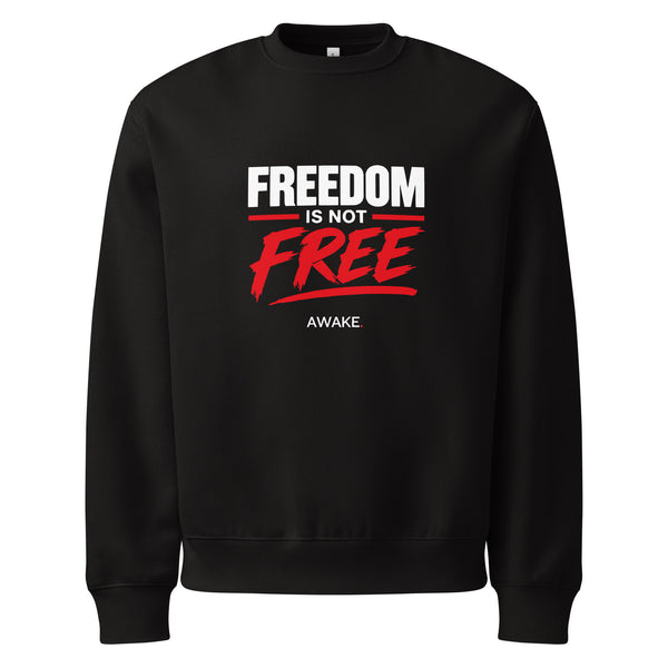Freedom Is Not Free Heavyweight sweatshirt