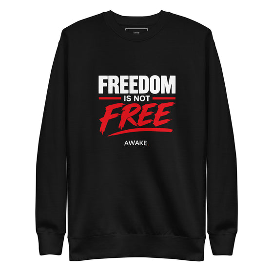 Freedom Is Not Free Sweatshirt