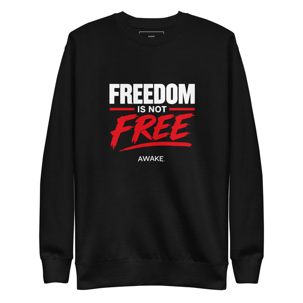 Freedom Is Not Free Sweatshirt